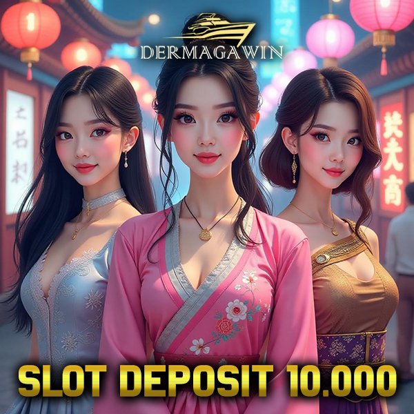 DermagaWin Situs Slot Online Deposit 10 ribu Pasti Maxwin